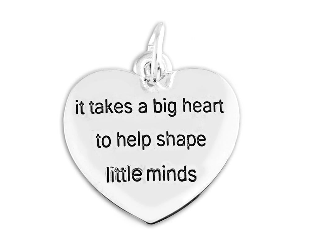 It Takes a Big Heart To Shape Little Minds Heart Charms