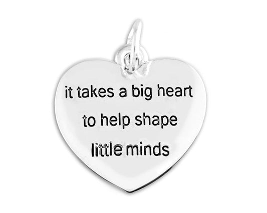 It Takes a Big Heart To Shape Little Minds Heart Charms