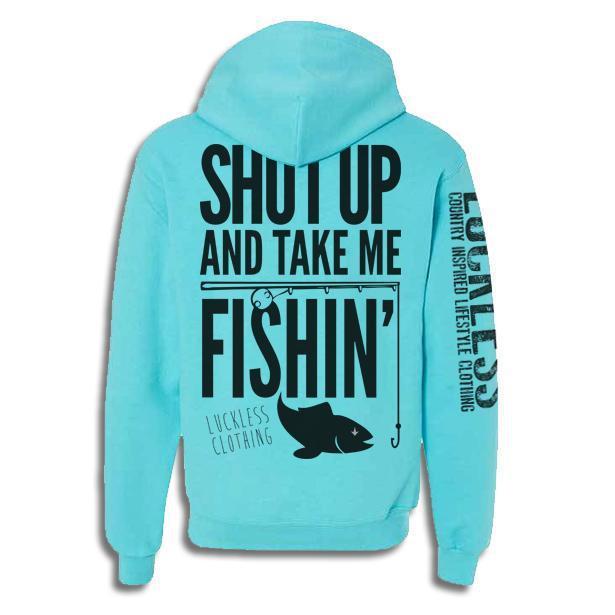 Shut Up And Take Me Fishin' Turquoise | Tee, Tank, Hoodie